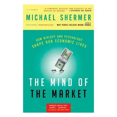 "The Mind of the Market: How Biology and Psychology Shape Our Economic Lives" - "" ("Shermer Mic