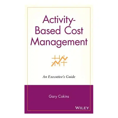 "Cost Management" - "" ("Cokins Gary")