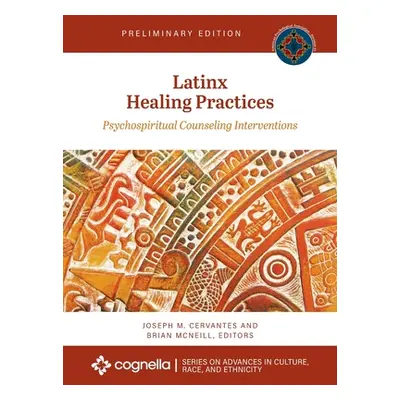 "Latinx Healing Practices: Psychospiritual Counseling Interventions" - "" ("Cervantes Joseph")