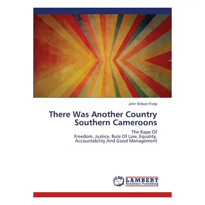 "There Was Another Country Southern Cameroons" - "" ("Forje John Wilson")