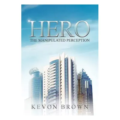 "Hero: Kevon Brown" - "" ("Brown Kevon")