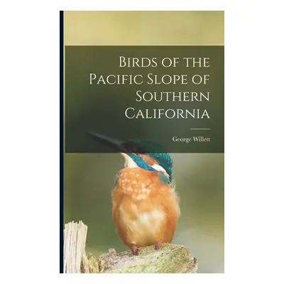 "Birds of the Pacific Slope of Southern California" - "" ("Willett George")