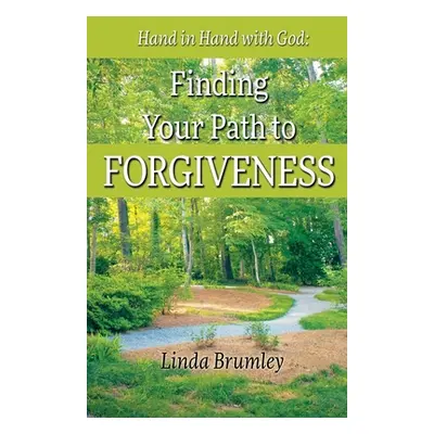 "Finding Your Path to Forgiveness" - "" ("Brumley Linda")