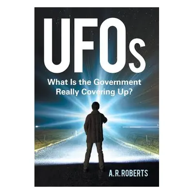 "UFOs: What Is the Government Really Covering Up?" - "" ("Roberts A. R.")