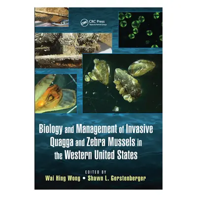 "Biology and Management of Invasive Quagga and Zebra Mussels in the Western United States" - "" 