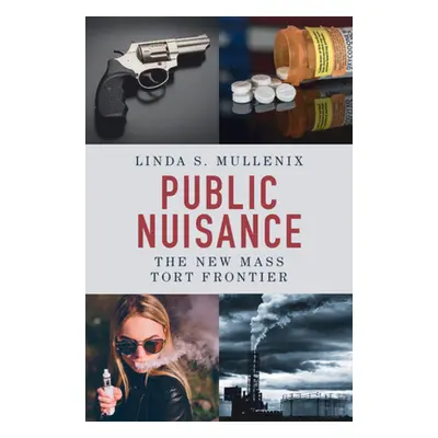 "Public Nuisance: The New Mass Tort Frontier" - "" ("Mullenix Linda S.")