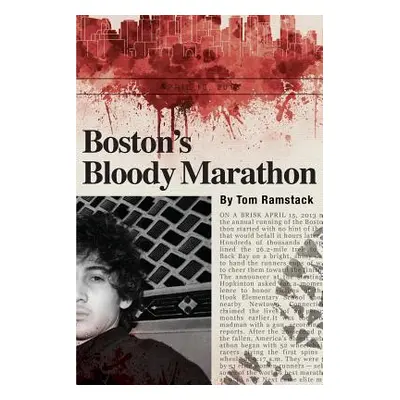 "Boston's Bloody Marathon" - "" ("Ramstack Tom")