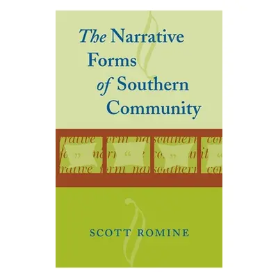 "Narrative Forms of Southern Community" - "" ("Romine Scott")