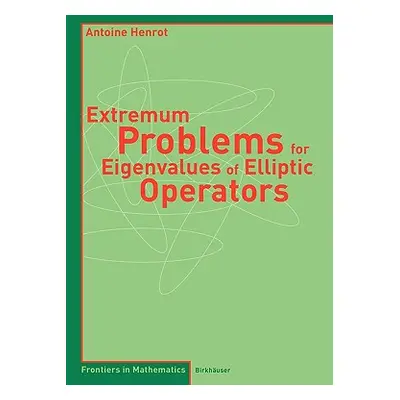 "Extremum Problems for Eigenvalues of Elliptic Operators" - "" ("Henrot Antoine")