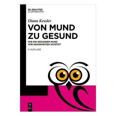 "Von Mund Zu Gesund: Wie Ein Gesunder Mund VOR Krankheiten Schtzt" - "" ("Kessler Diana")