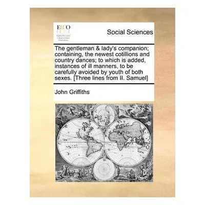 "The Gentleman & Lady's Companion; Containing, the Newest Cotillions and Country Dances; To Whic