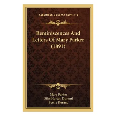 "Reminiscences And Letters Of Mary Parker (1891)" - "" ("Parker Mary")