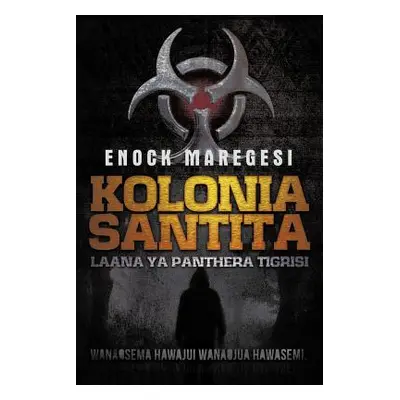 "Kolonia Santita: Laana YA Panthera Tigrisi" - "" ("Maregesi Enock")