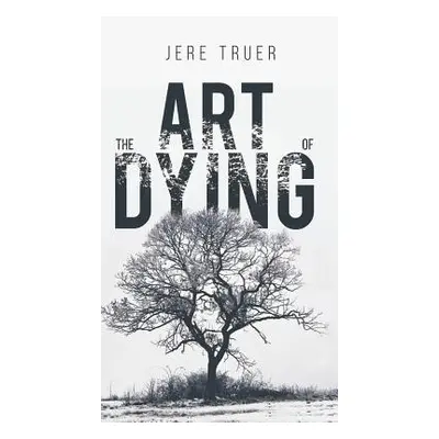 "The Art of Dying" - "" ("Jere Truer")