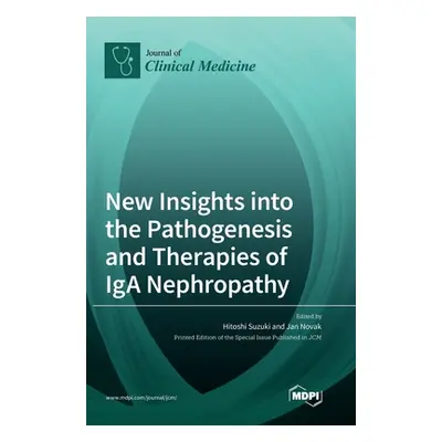 "New Insights into the Pathogenesis and Therapies of IgA Nephropathy" - "" ("Suzuki Hitoshi")