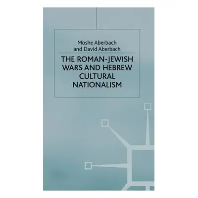 "The Roman-Jewish Wars and Hebrew Cultural Nationalism, 66-2000 Ce" - "" ("Aberbach D.")