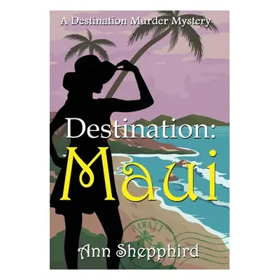 "Destination Maui" - "" ("Shepphird Ann")