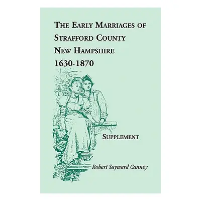 "The Early Marriages of Strafford County, New Hampshire, Supplement, 1630-1870" - "" ("Canney Ro