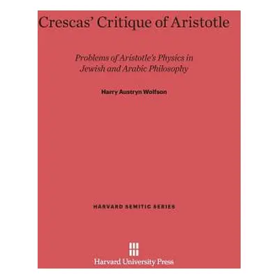 "Crescas' Critique of Aristotle: Problems of Aristotle's Physics in Jewish and Arabic Philosophy