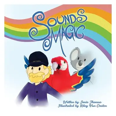 "Sounds Magic: A delightful children's book that encourages Musical Creativity!" - "" ("Thomas J