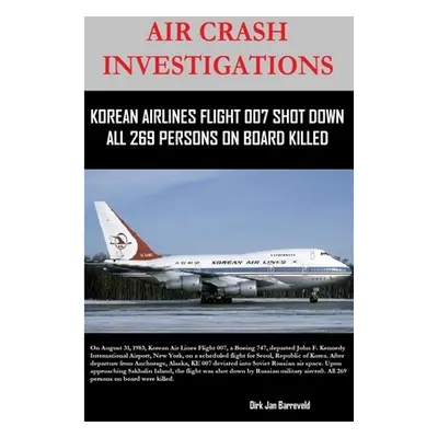 "Air Crash Investigations - Korean Air Lines Flight 007 Shot Down - All 269 Persons on Board Kil