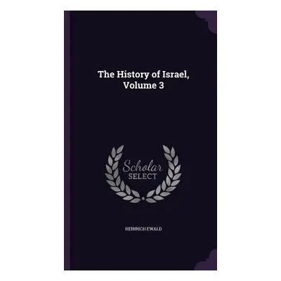 "The History of Israel, Volume 3" - "" ("Ewald Heinrich")