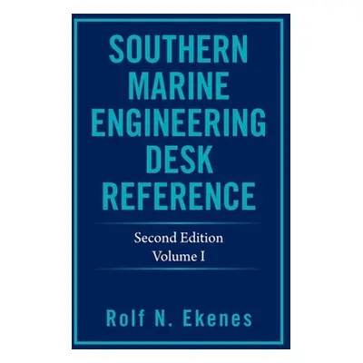 "Southern Marine Engineering Desk Reference: Second Edition Volume I" - "" ("Ekenes Rolf N.")