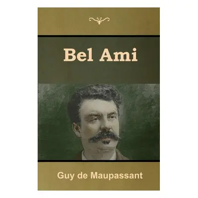 "Bel Ami" - "" ("de Maupassant Guy")