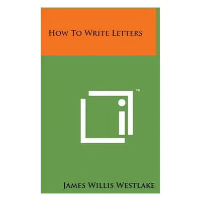 "How to Write Letters" - "" ("Westlake James Willis")