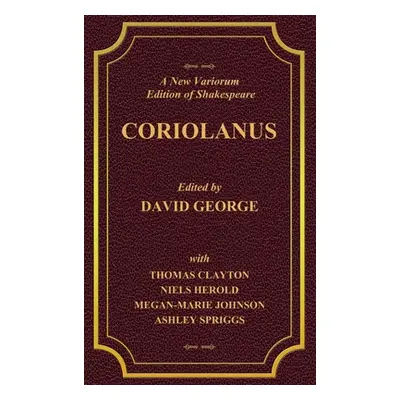 "A New Variorium Edition of Shakespeare CORIOLANUS Volume II" - "" ("George David")