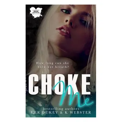 "Choke Me" - "" ("Dukey Ker")