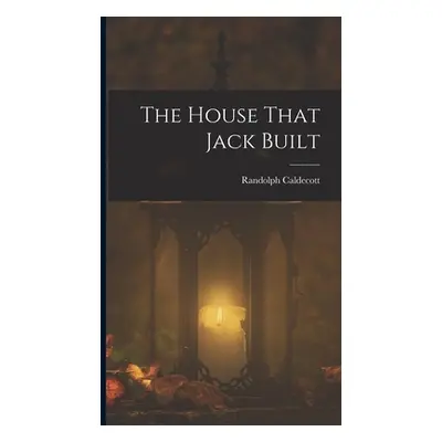 "The House That Jack Built" - "" ("Caldecott Randolph")