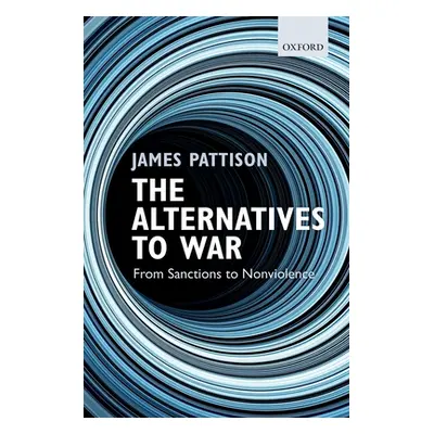 "The Alternatives to War: From Sanctions to Nonviolence" - "" ("Pattison James")