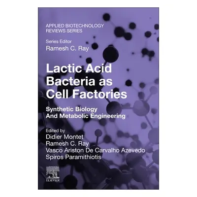 "Lactic Acid Bacteria as Cell Factories: Synthetic Biology and Metabolic Engineering" - "" ("Mon