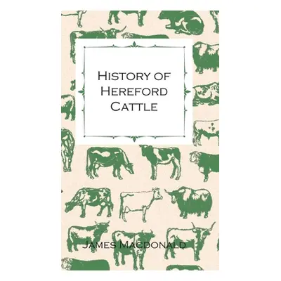 "History of Hereford Cattle" - "" ("MacDonald James")