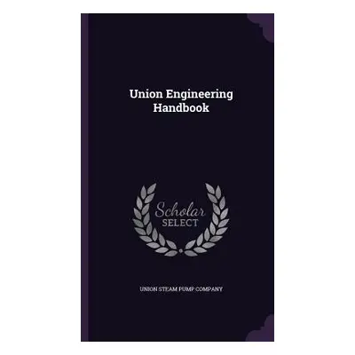 "Union Engineering Handbook" - "" ("Union Steam Pump Company")