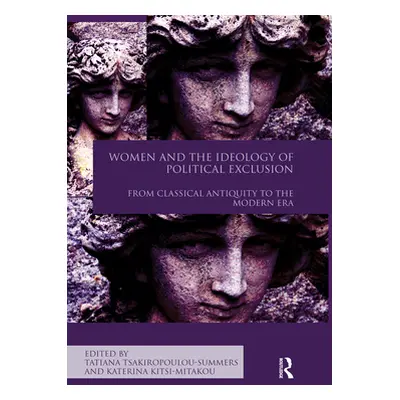 "Women and the Ideology of Political Exclusion: From Classical Antiquity to the Modern Era" - ""