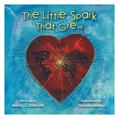 "The Little Spark That Grew" - "" ("Schmidt Nancy Li")