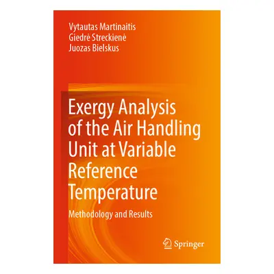 "Exergy Analysis of the Air Handling Unit at Variable Reference Temperature: Methodology and Res