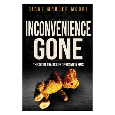 "Inconvenience Gone: The Short Tragic Life Of Brandon Sims" - "" ("Marger Moore Diane")