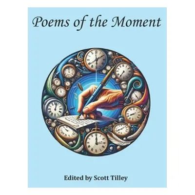 "Poems of the Moment" - "" ("Tilley Scott")