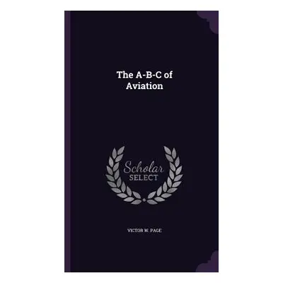 "The A-B-C of Aviation" - "" ("Page Victor W.")