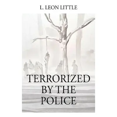 "Terrorized By The Police" - "" ("Little L. Leon")