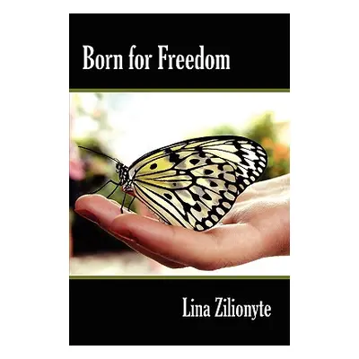 "Born for Freedom" - "" ("Zilionyte Lina")