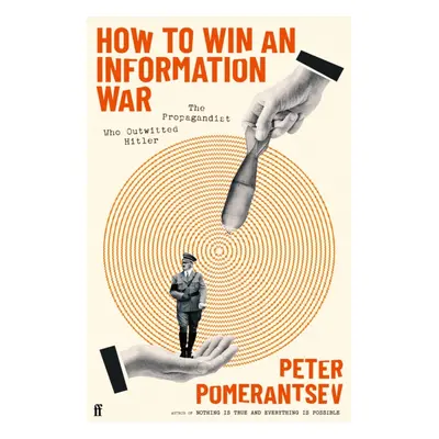 "How to Win an Information War" - "The Propagandist Who Outwitted Hitler: BBC R4 Book of the Wee