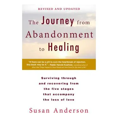 "The Journey from Abandonment to Healing: Revised and Updated: Surviving Through and Recovering 