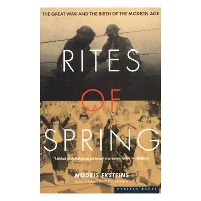 "Rites of Spring: The Great War and the Birth of the Modern Age" - "" ("Eksteins Modris")