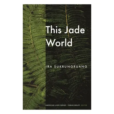 "This Jade World" - "" ("Sukrungruang Ira")