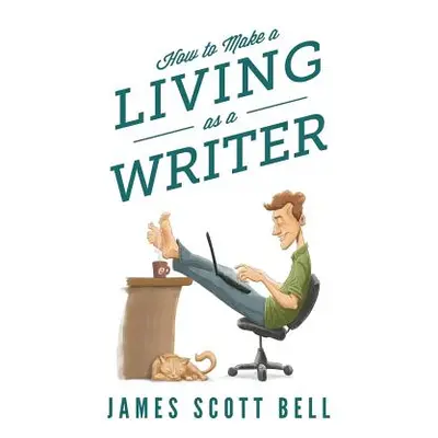 "How to Make a Living as a Writer" - "" ("Bell James Scott")