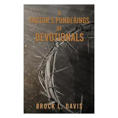 "A Pastor's Ponderings of Devotionals" - "" ("Davis Brock L.")